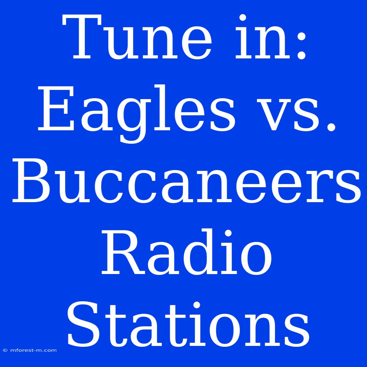 Tune In: Eagles Vs. Buccaneers Radio Stations 