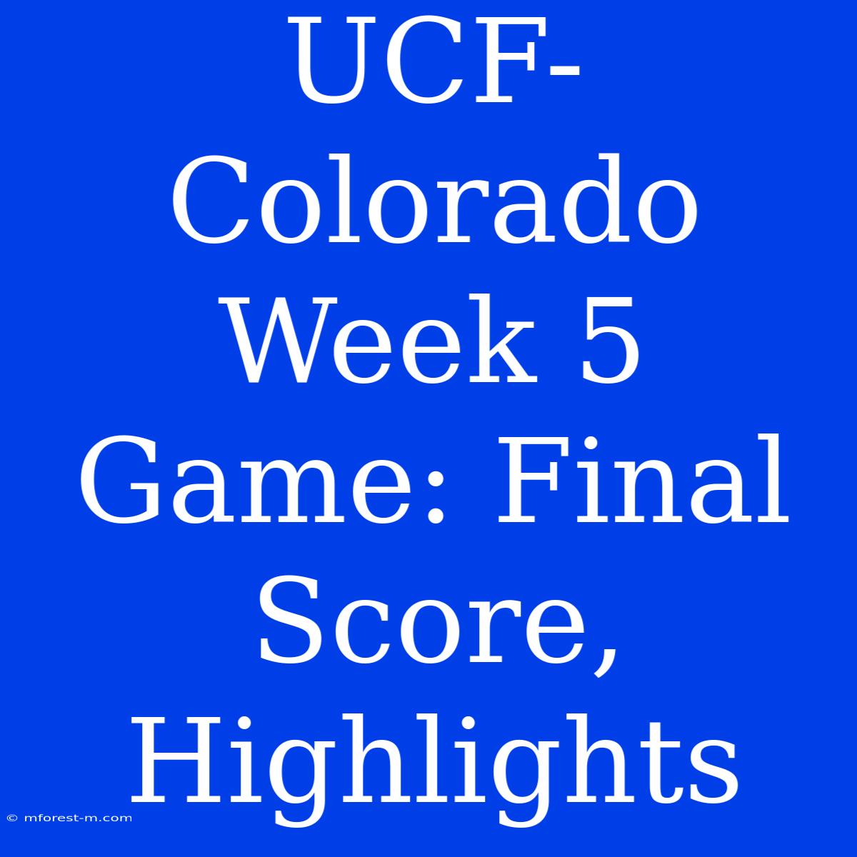 UCF-Colorado Week 5 Game: Final Score, Highlights 