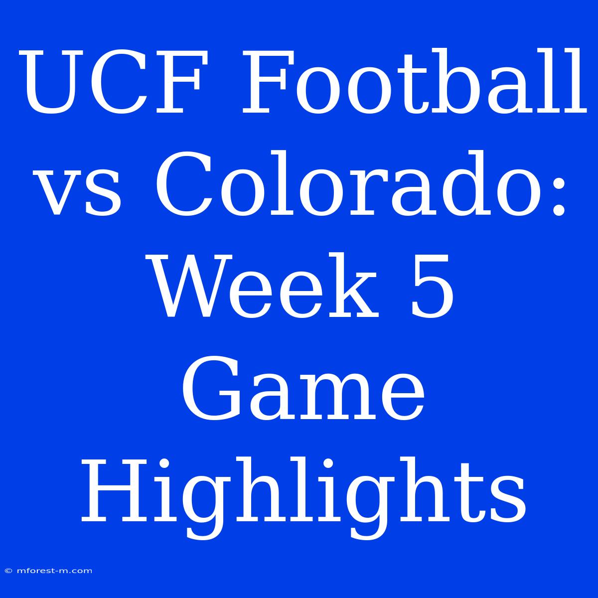 UCF Football Vs Colorado: Week 5 Game Highlights