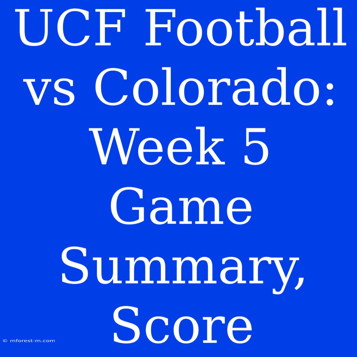 UCF Football Vs Colorado: Week 5 Game Summary, Score 