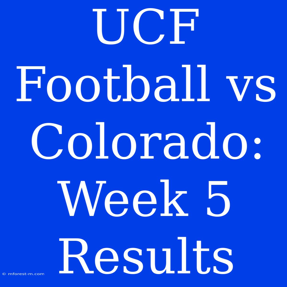 UCF Football Vs Colorado: Week 5 Results