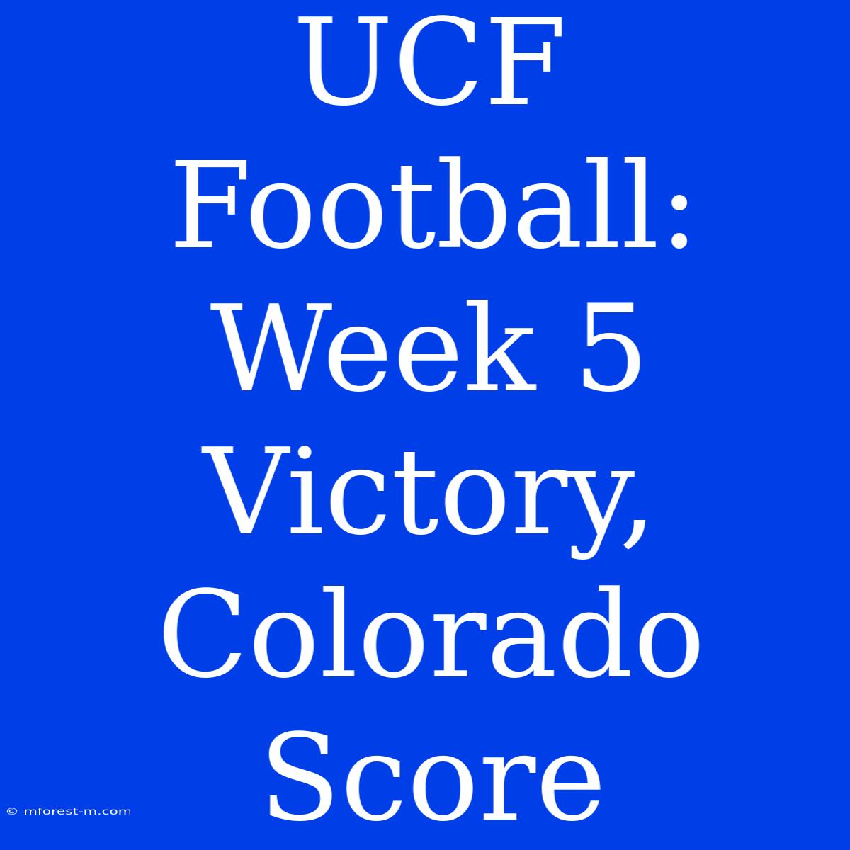 UCF Football: Week 5 Victory, Colorado Score 