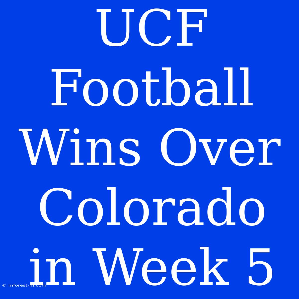 UCF Football Wins Over Colorado In Week 5