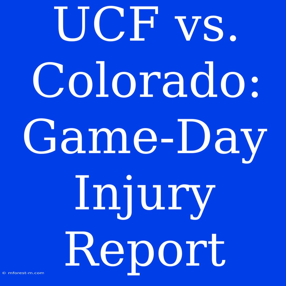 UCF Vs. Colorado: Game-Day Injury Report 