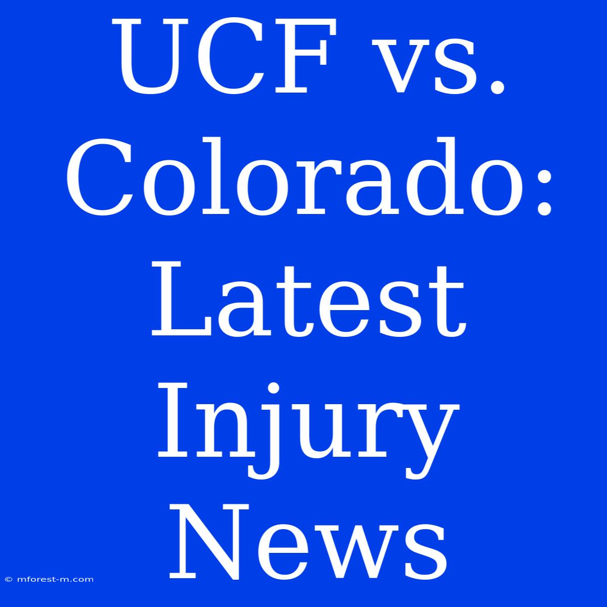 UCF Vs. Colorado: Latest Injury News