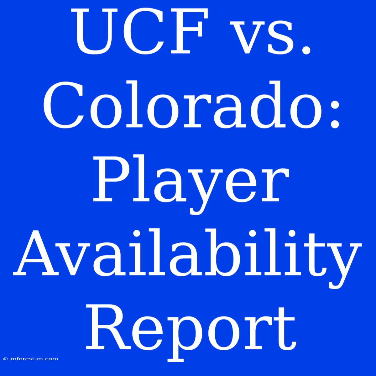 UCF Vs. Colorado: Player Availability Report