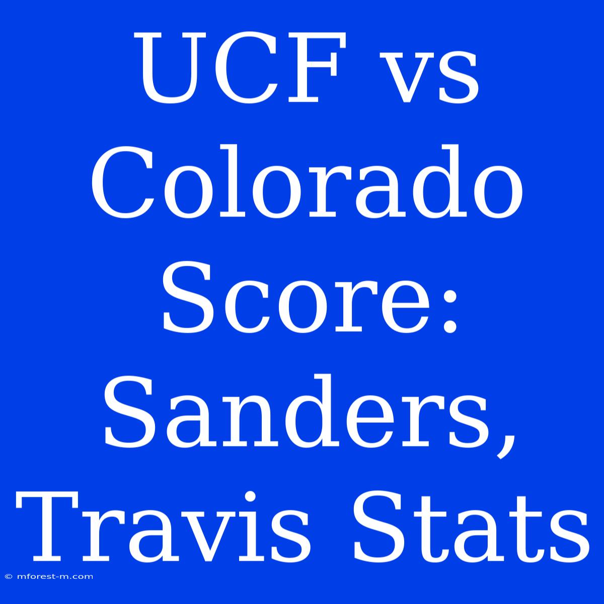 UCF Vs Colorado Score: Sanders, Travis Stats