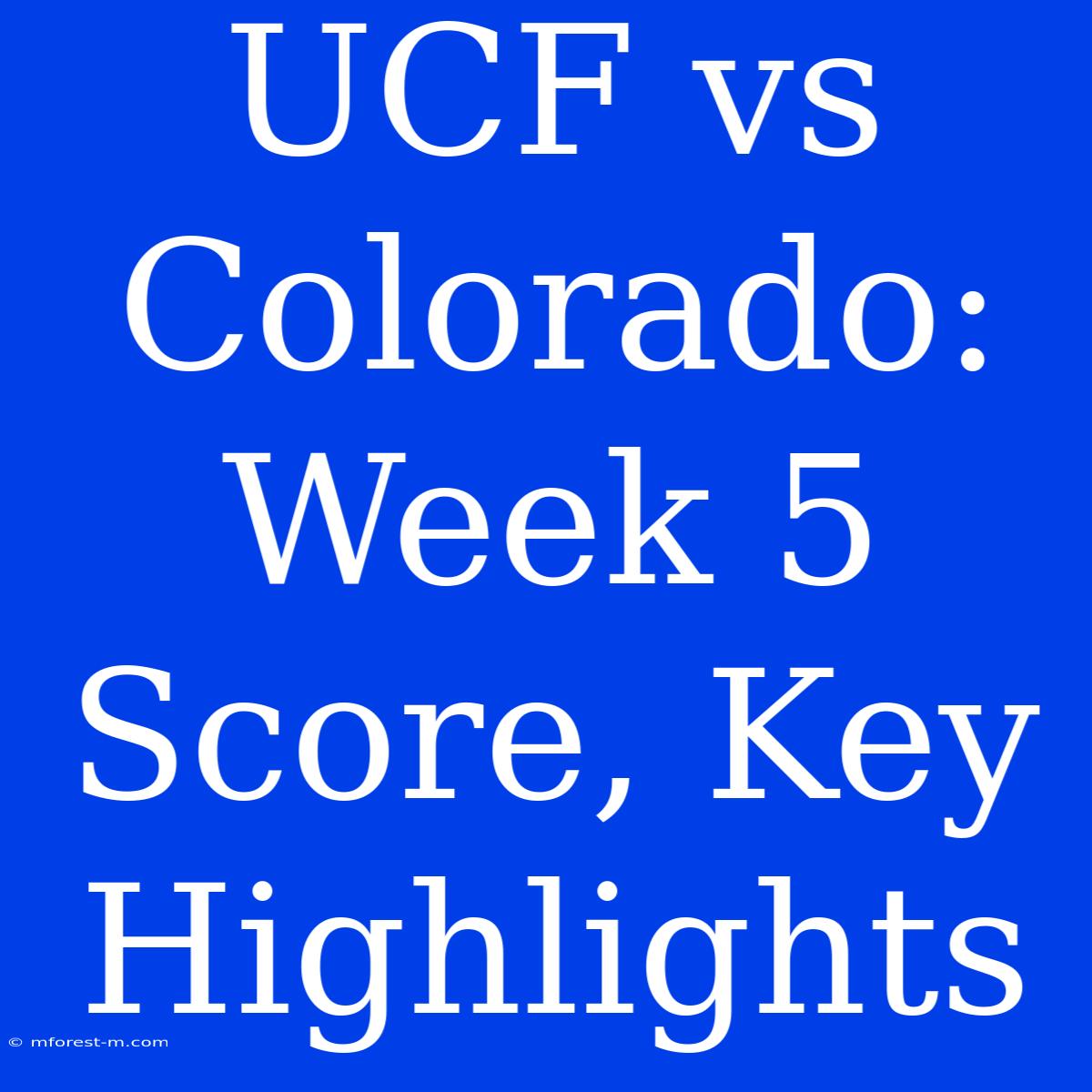 UCF Vs Colorado: Week 5 Score, Key Highlights