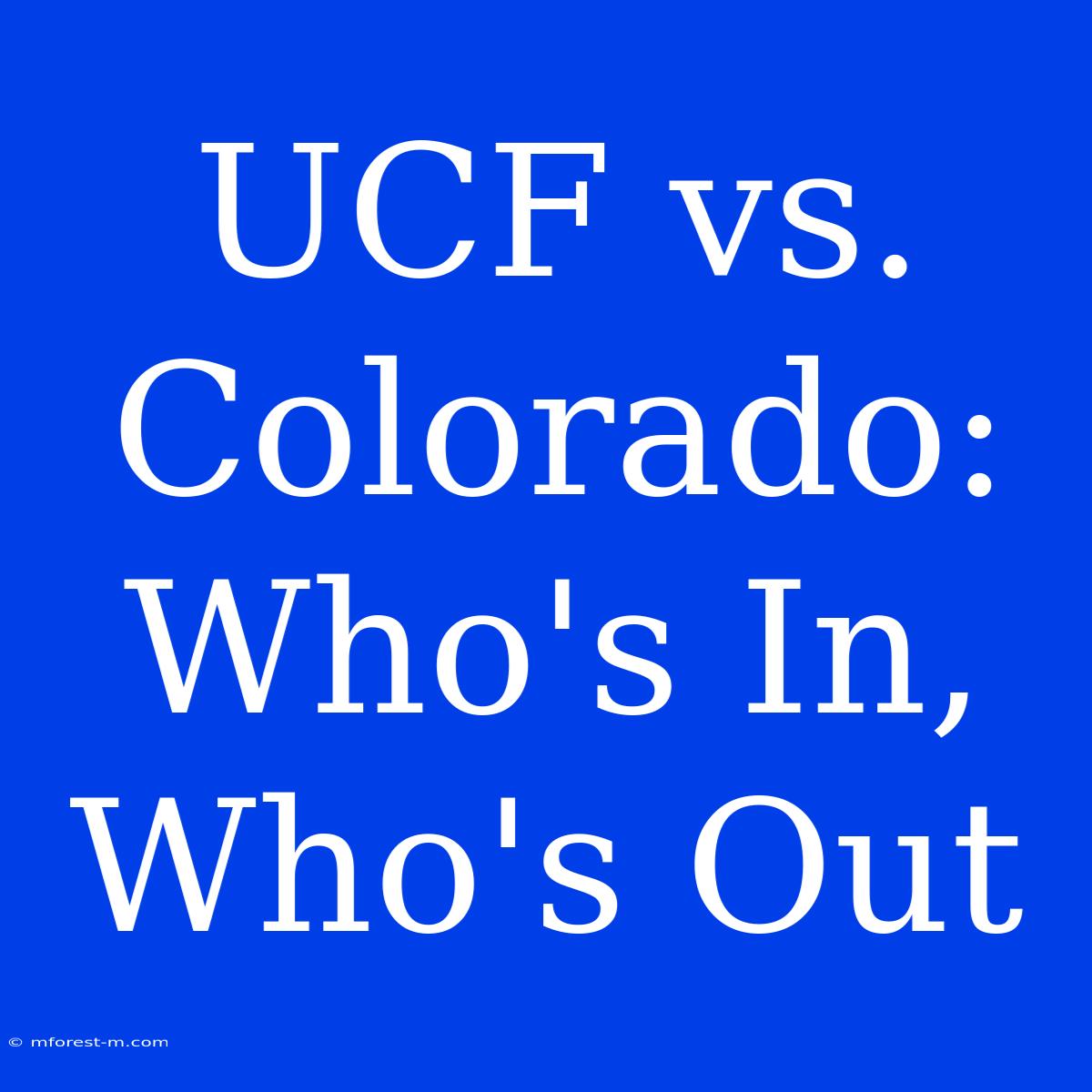 UCF Vs. Colorado: Who's In, Who's Out 