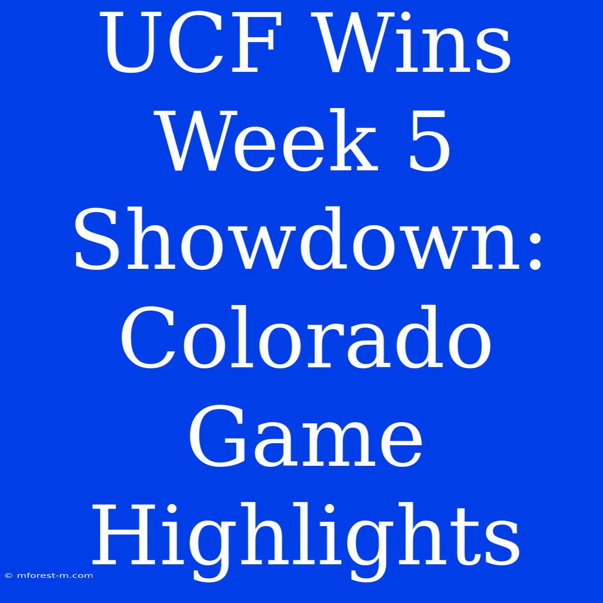 UCF Wins Week 5 Showdown: Colorado Game Highlights