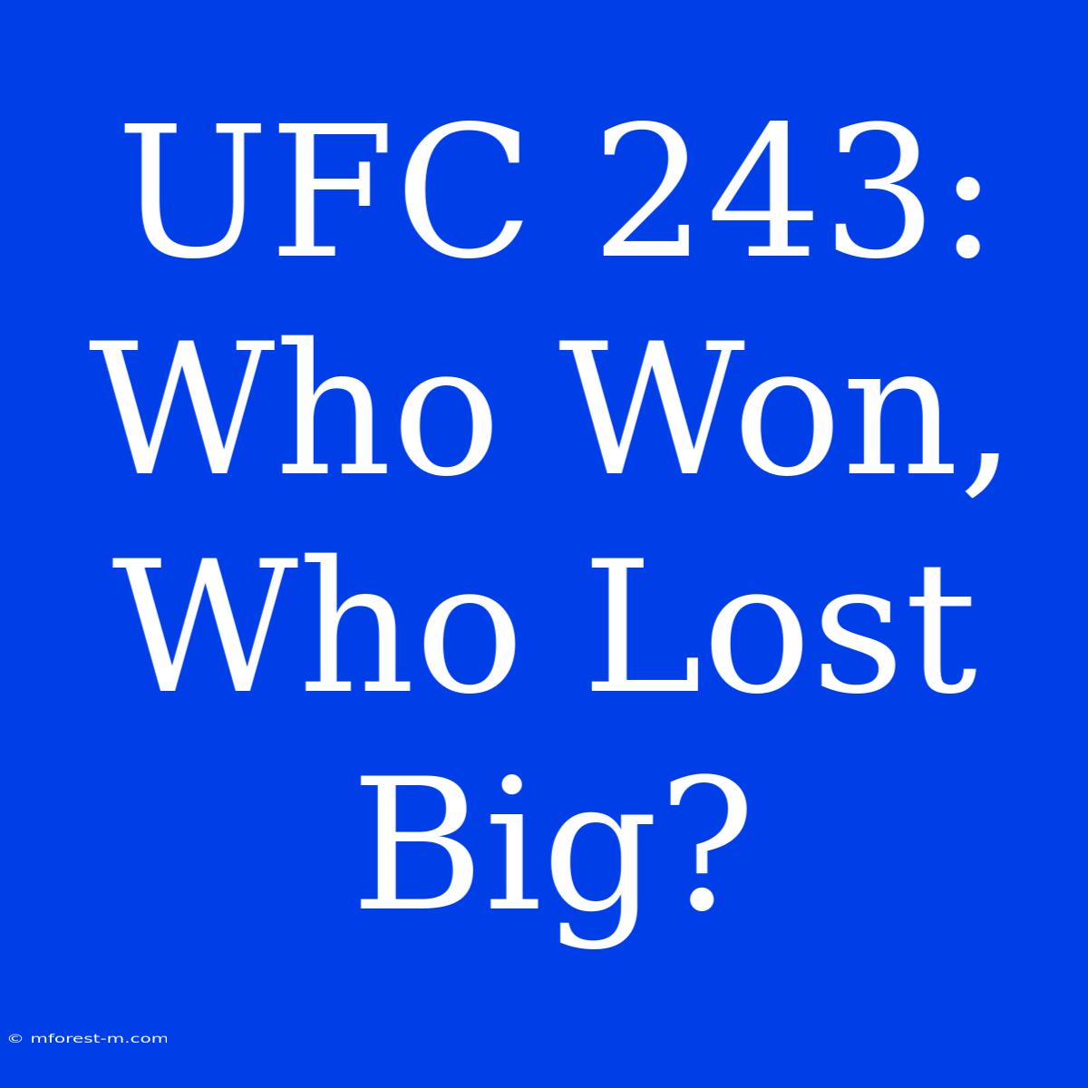 UFC 243: Who Won, Who Lost Big?