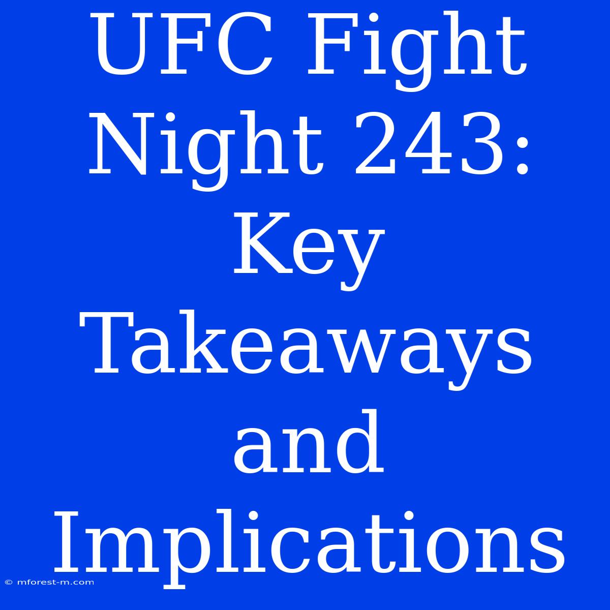 UFC Fight Night 243:  Key Takeaways And Implications