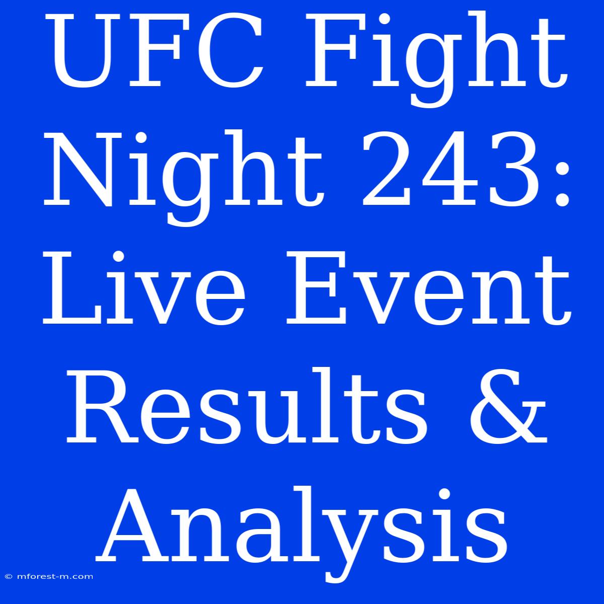 UFC Fight Night 243: Live Event Results & Analysis 