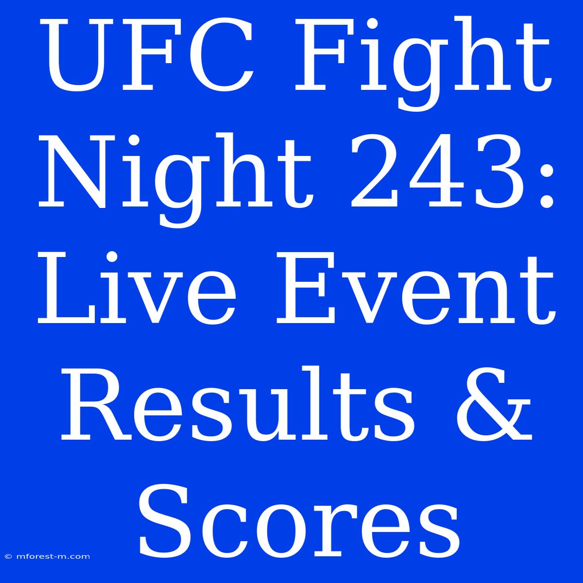 UFC Fight Night 243: Live Event Results & Scores