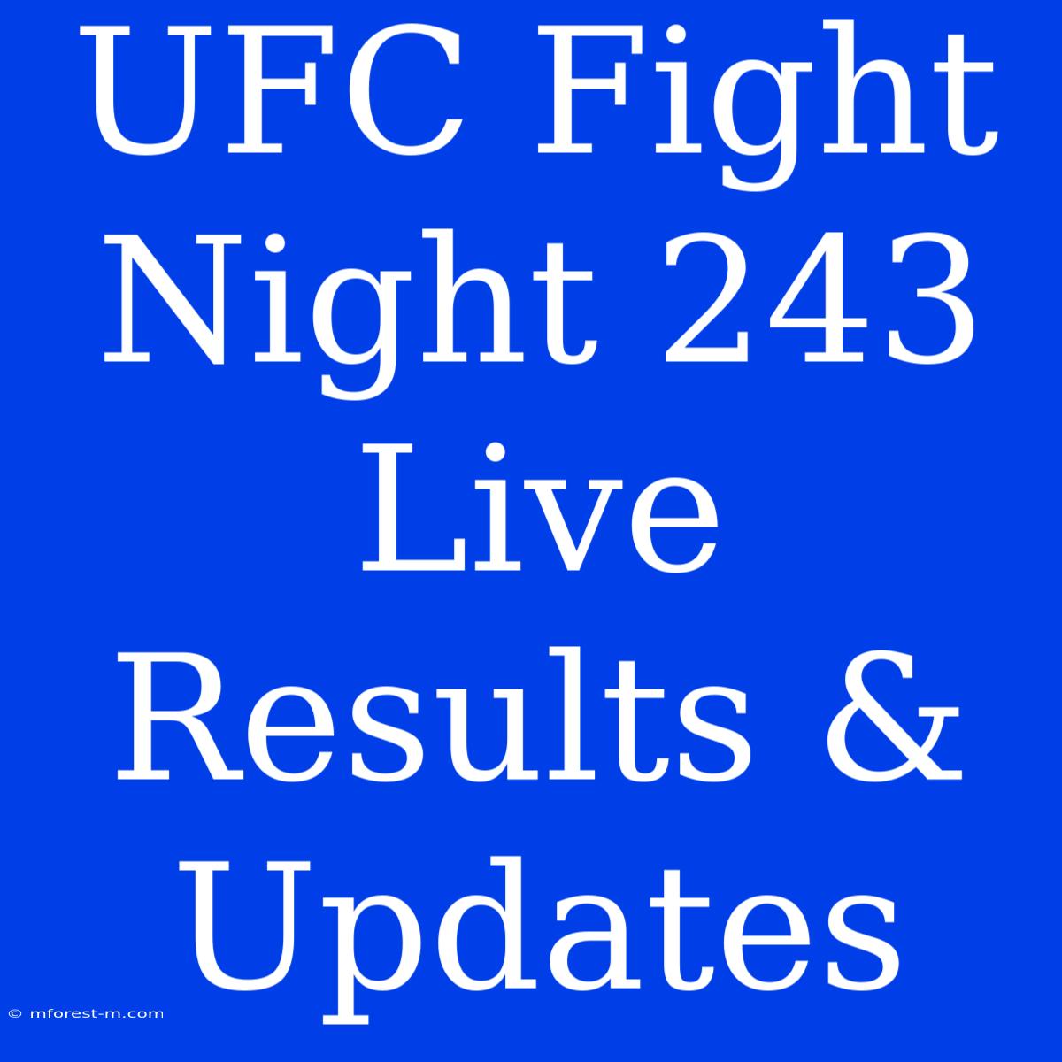 UFC Fight Night 243 Live Results & Updates