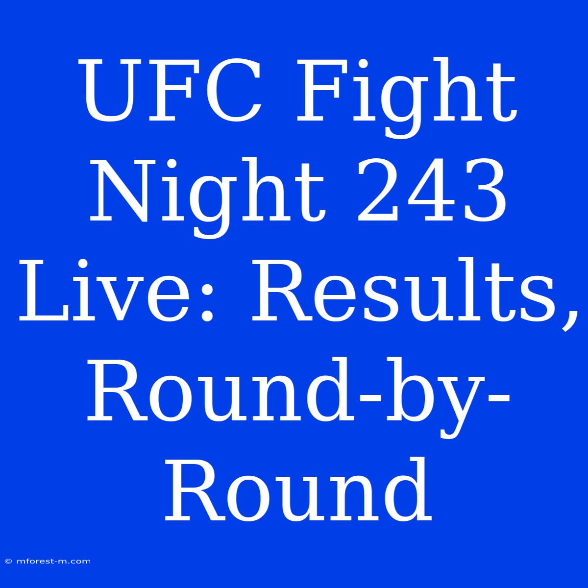 UFC Fight Night 243 Live: Results, Round-by-Round