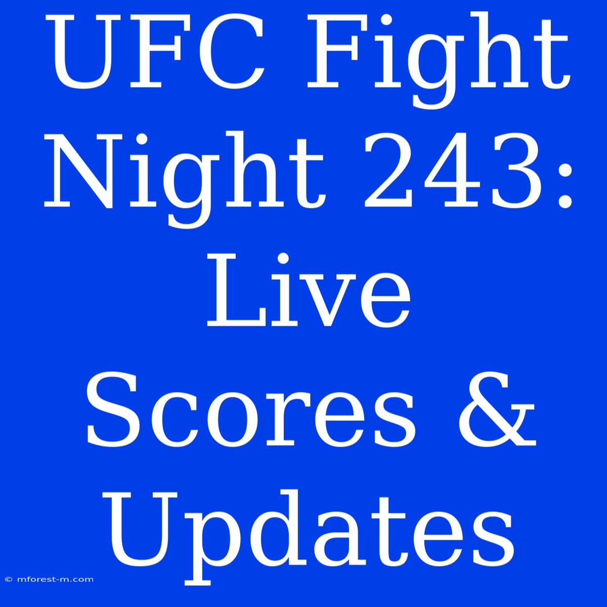 UFC Fight Night 243: Live Scores & Updates