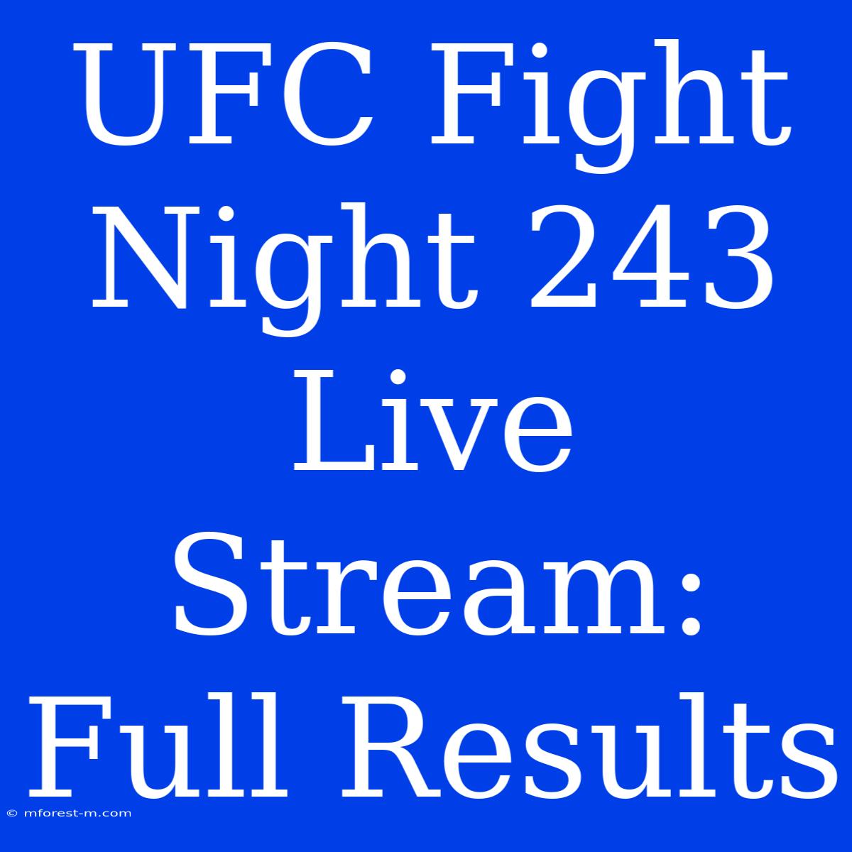 UFC Fight Night 243 Live Stream: Full Results