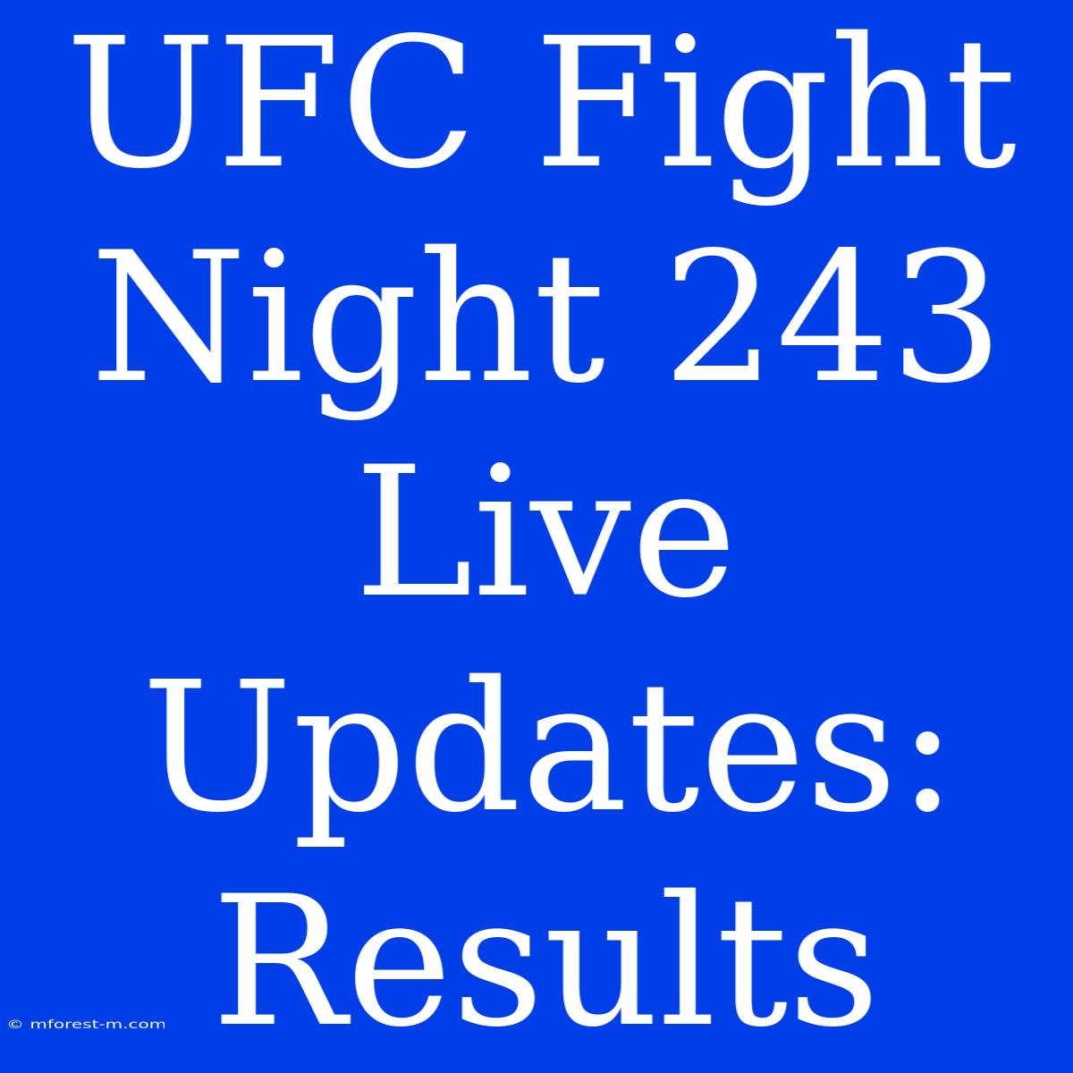 UFC Fight Night 243 Live Updates: Results