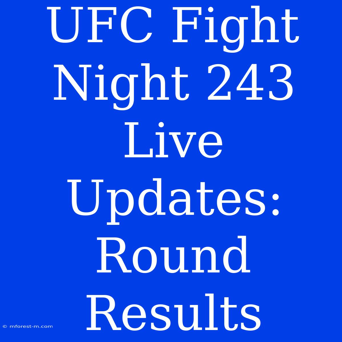 UFC Fight Night 243 Live Updates: Round Results