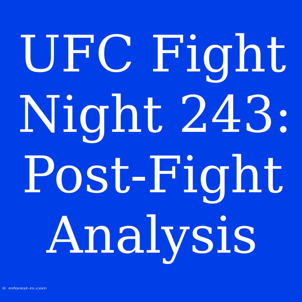 UFC Fight Night 243: Post-Fight Analysis