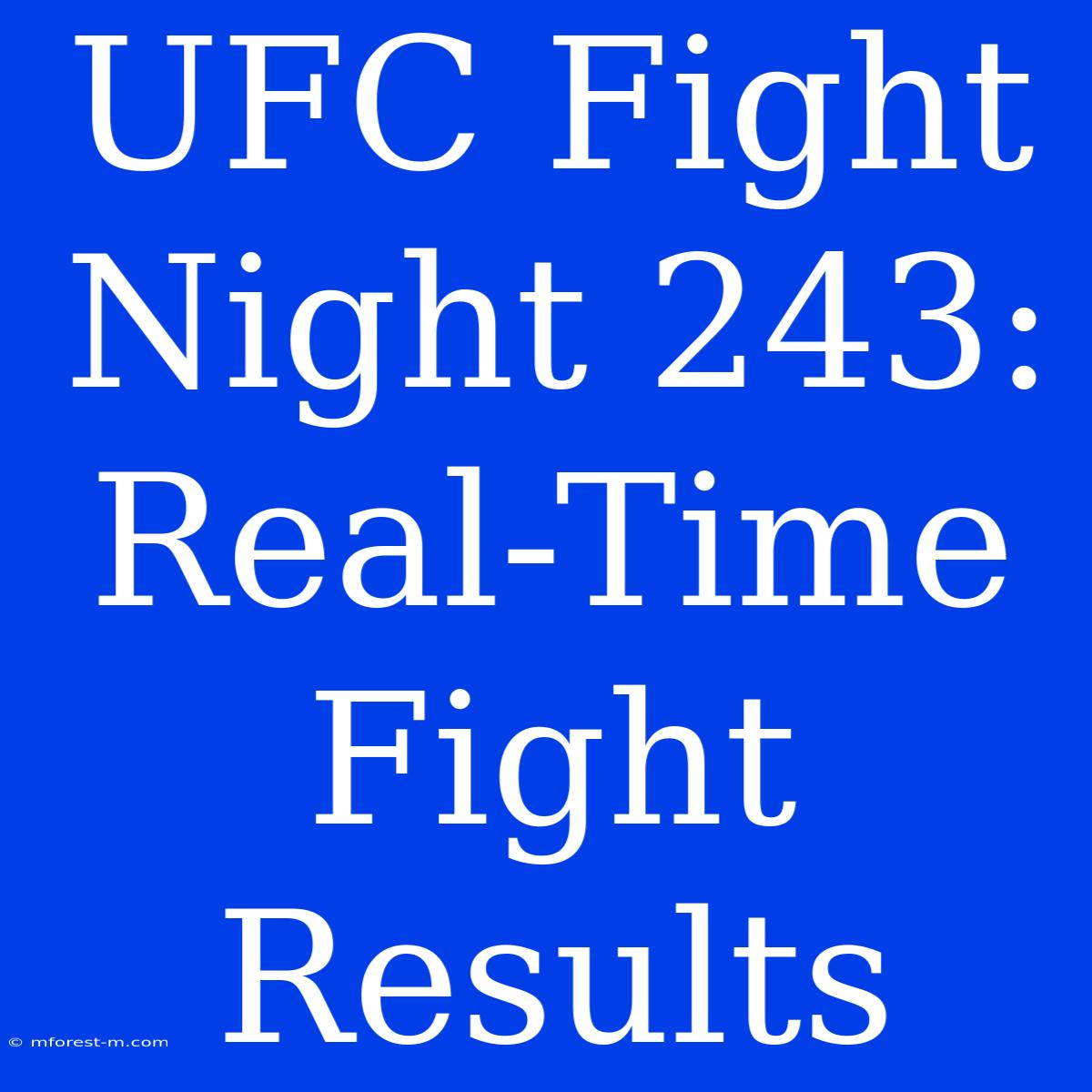 UFC Fight Night 243: Real-Time Fight Results