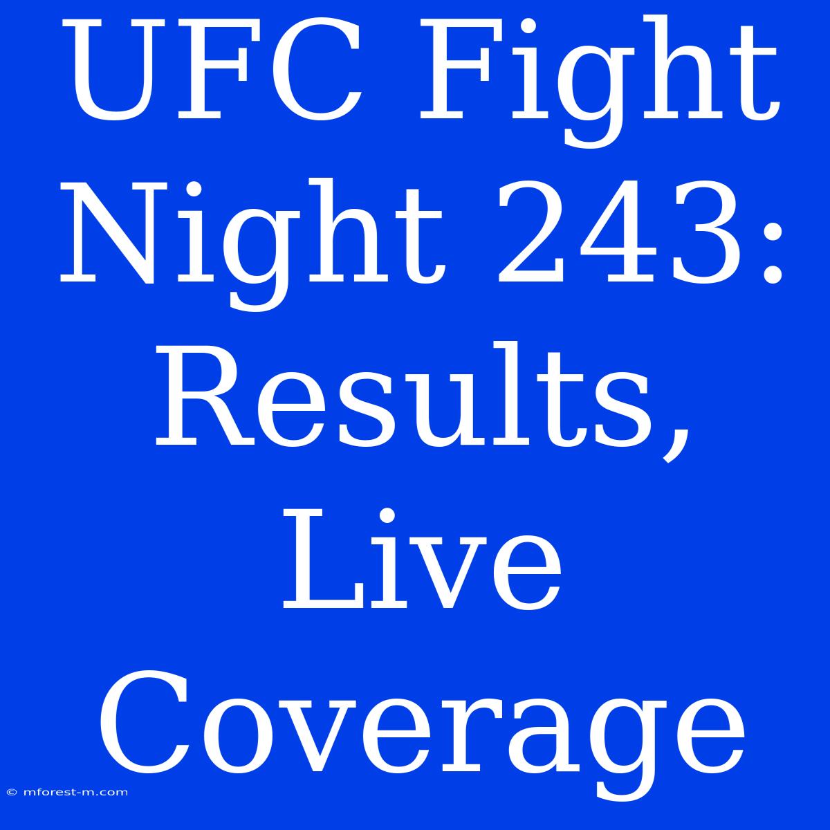 UFC Fight Night 243: Results, Live Coverage