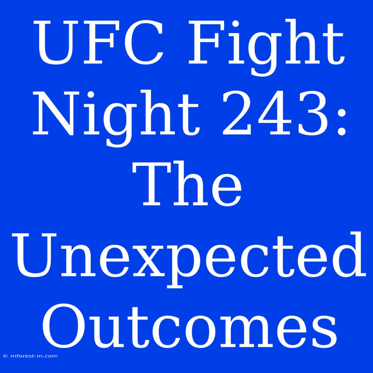 UFC Fight Night 243: The  Unexpected Outcomes 