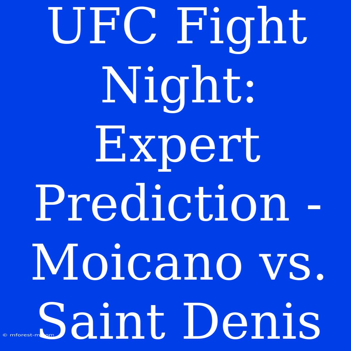 UFC Fight Night: Expert Prediction - Moicano Vs. Saint Denis