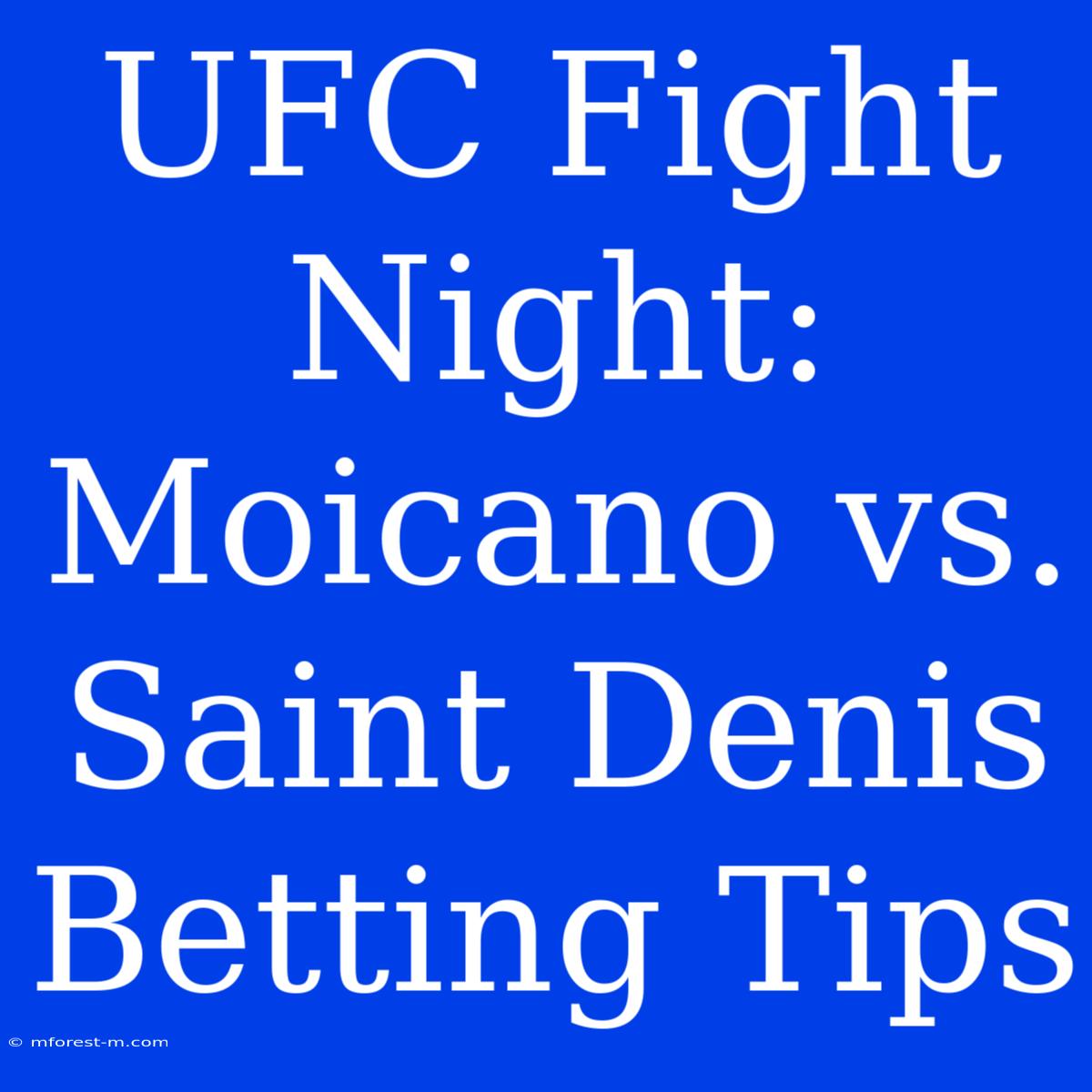 UFC Fight Night: Moicano Vs. Saint Denis Betting Tips