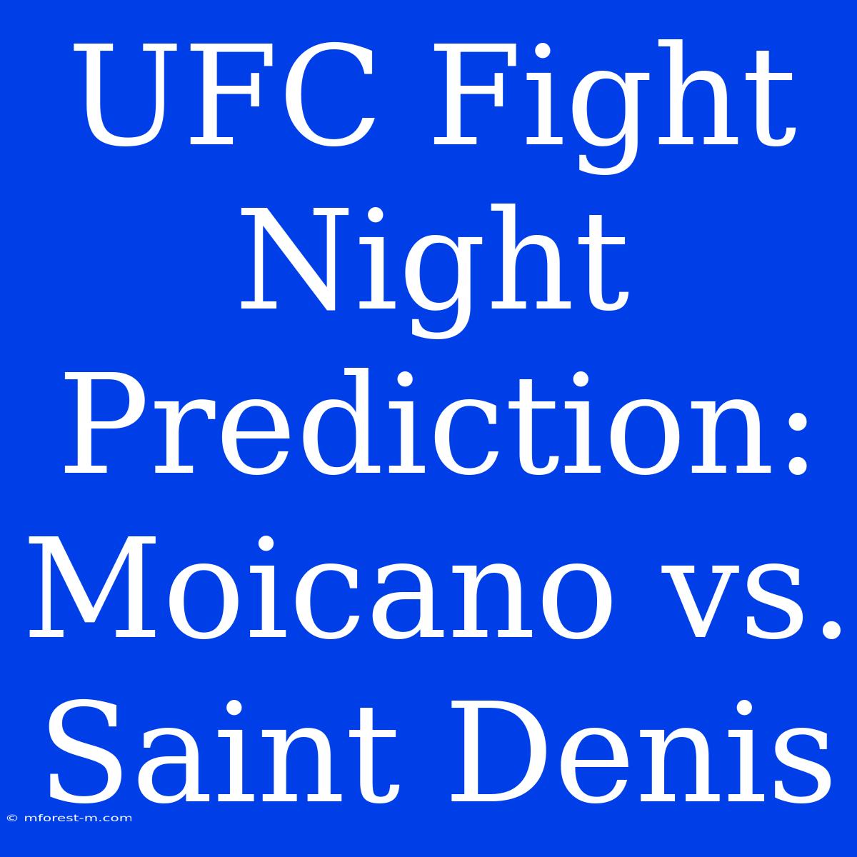 UFC Fight Night Prediction: Moicano Vs. Saint Denis