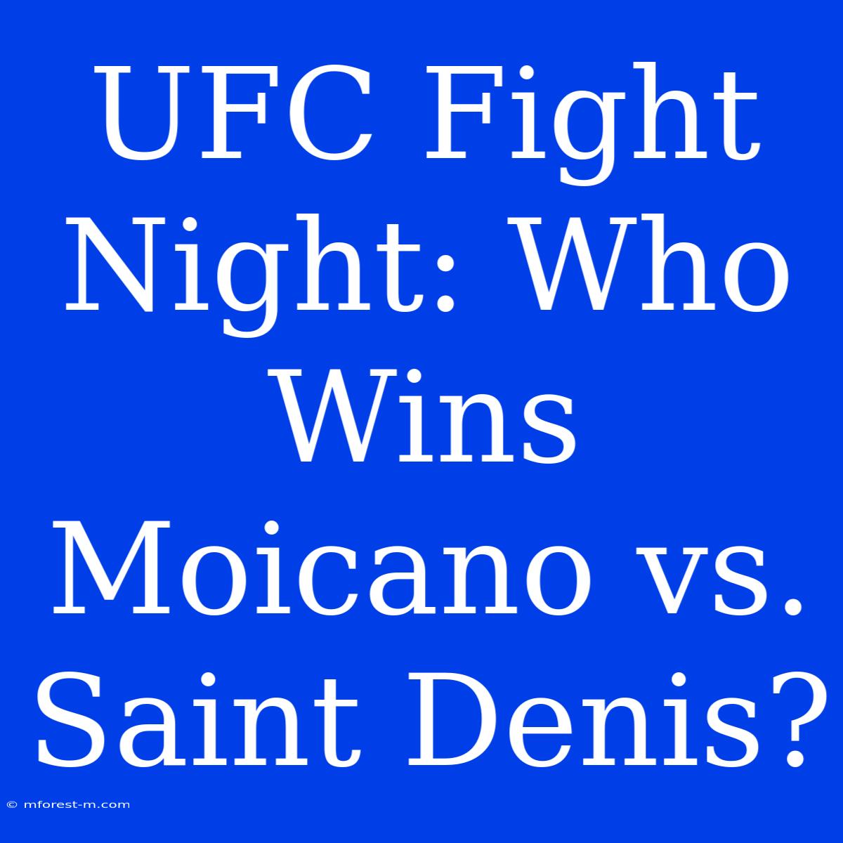 UFC Fight Night: Who Wins Moicano Vs. Saint Denis?