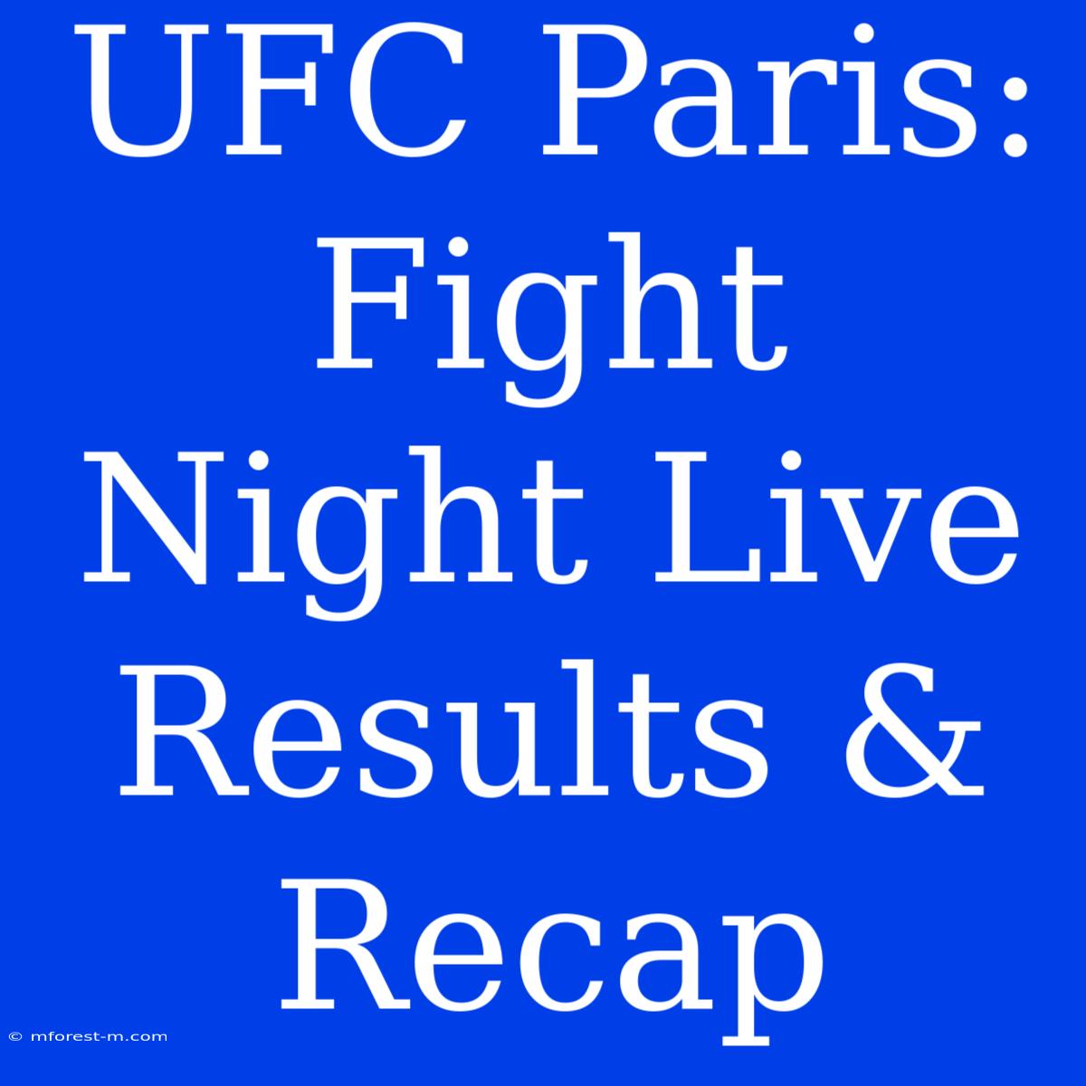 UFC Paris: Fight Night Live Results & Recap