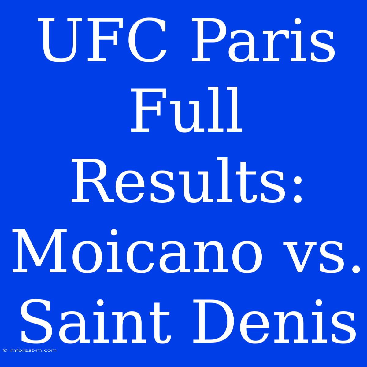 UFC Paris Full Results: Moicano Vs. Saint Denis