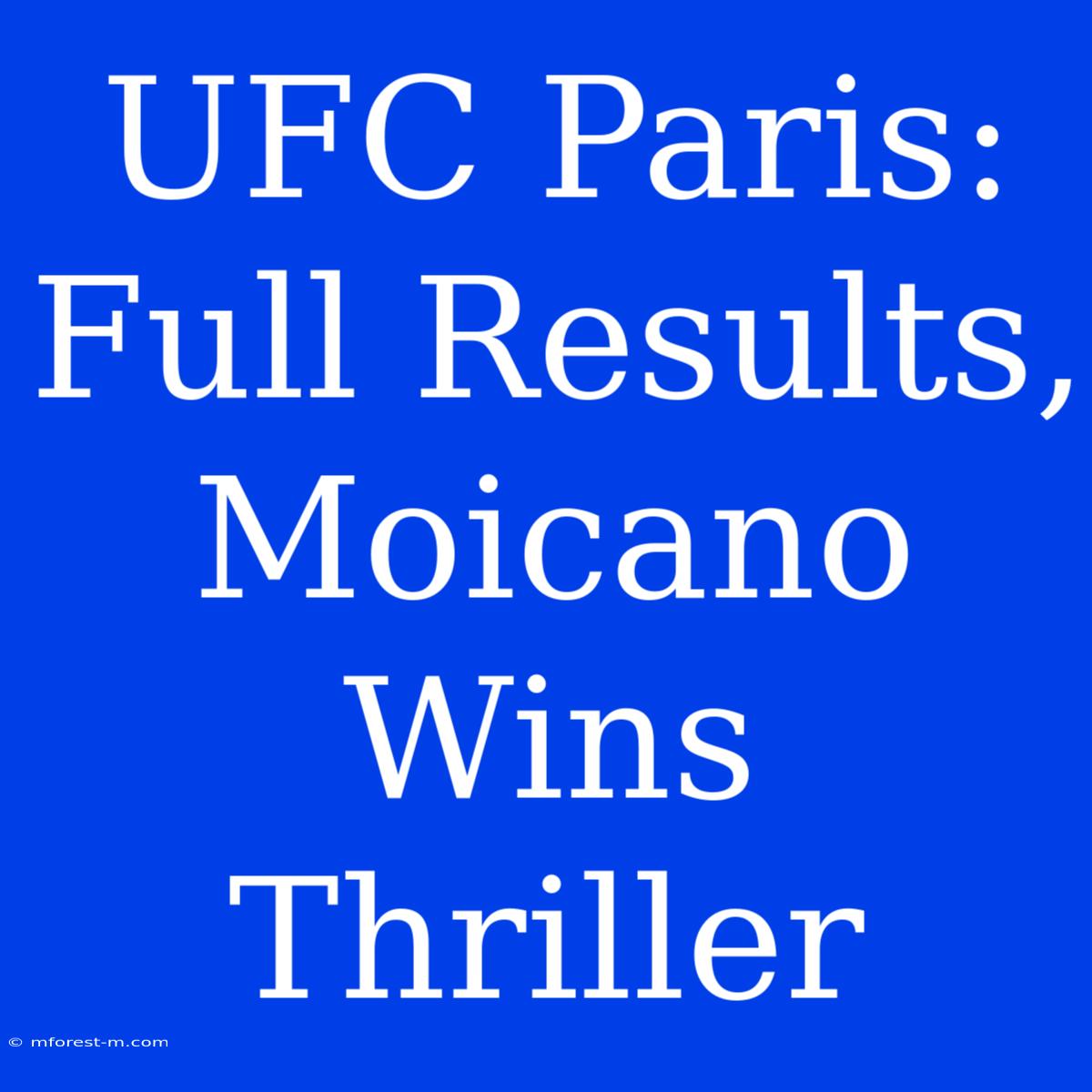 UFC Paris: Full Results, Moicano Wins Thriller