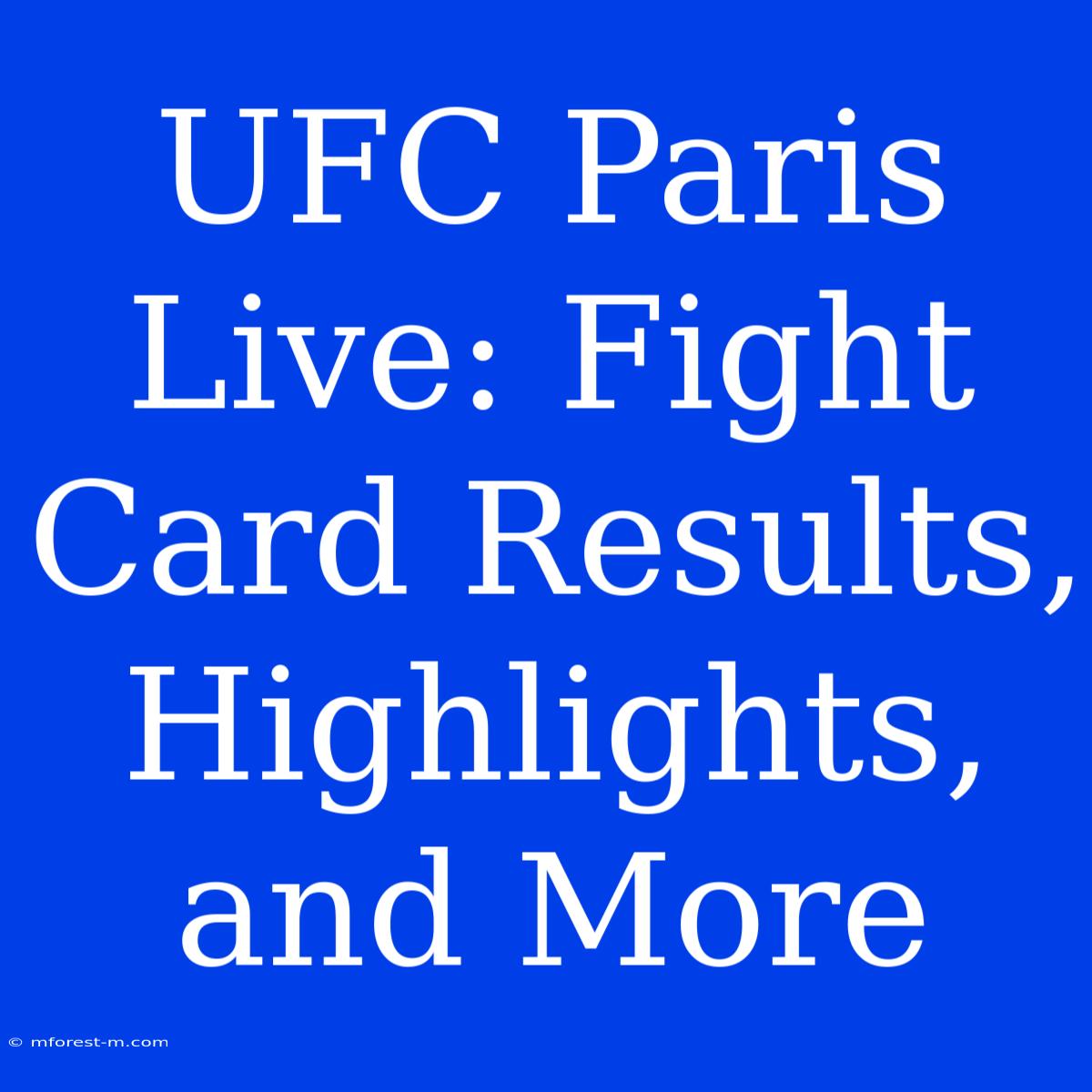 UFC Paris Live: Fight Card Results, Highlights, And More 