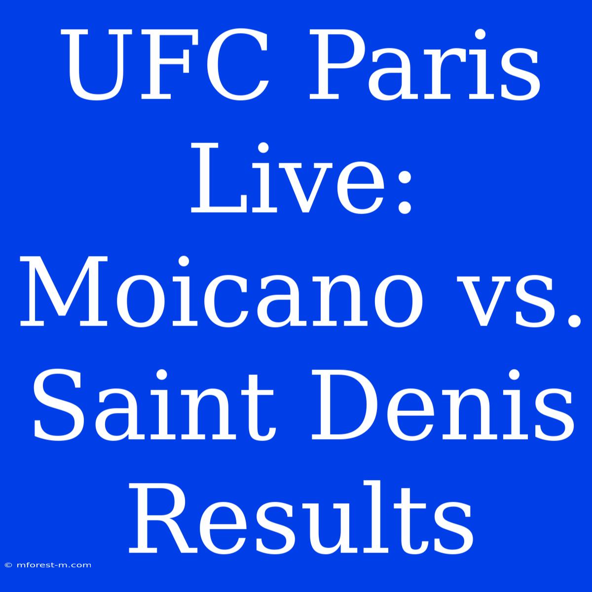 UFC Paris Live: Moicano Vs. Saint Denis Results