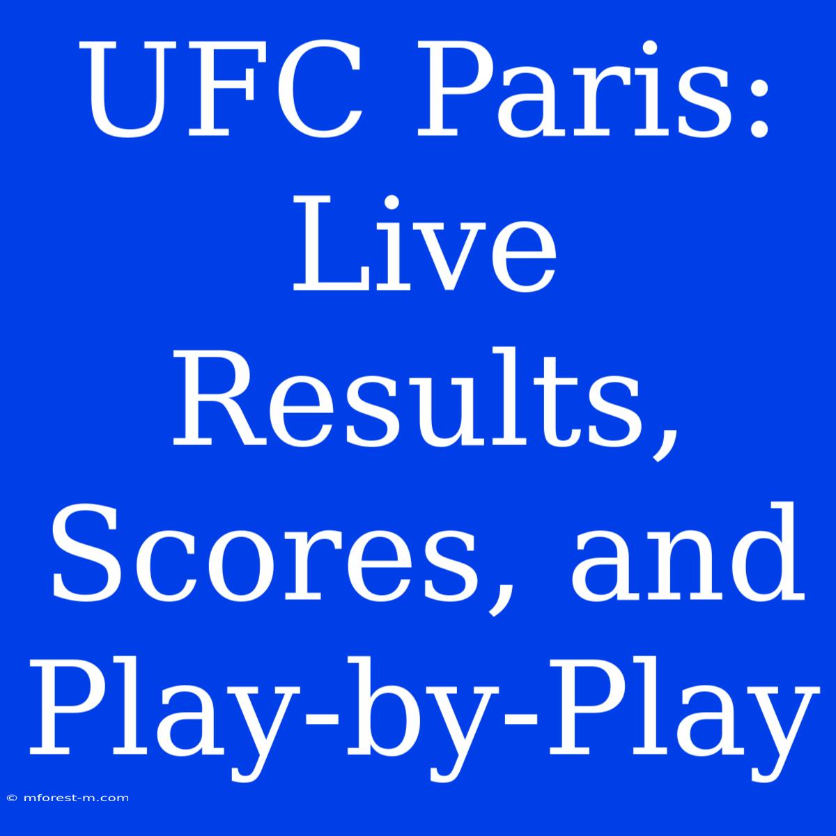 UFC Paris: Live Results, Scores, And Play-by-Play