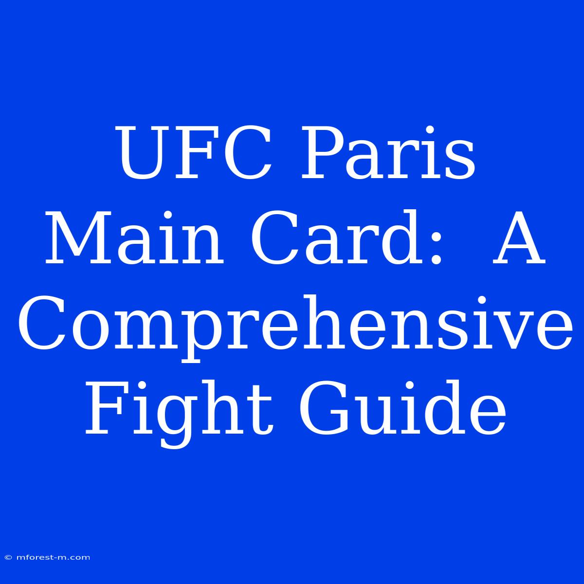 UFC Paris Main Card:  A Comprehensive Fight Guide