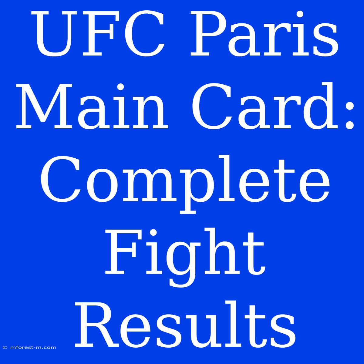 UFC Paris Main Card:  Complete Fight Results