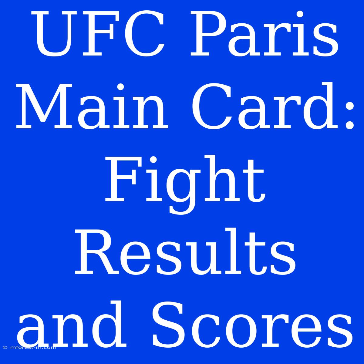 UFC Paris Main Card:  Fight Results And Scores