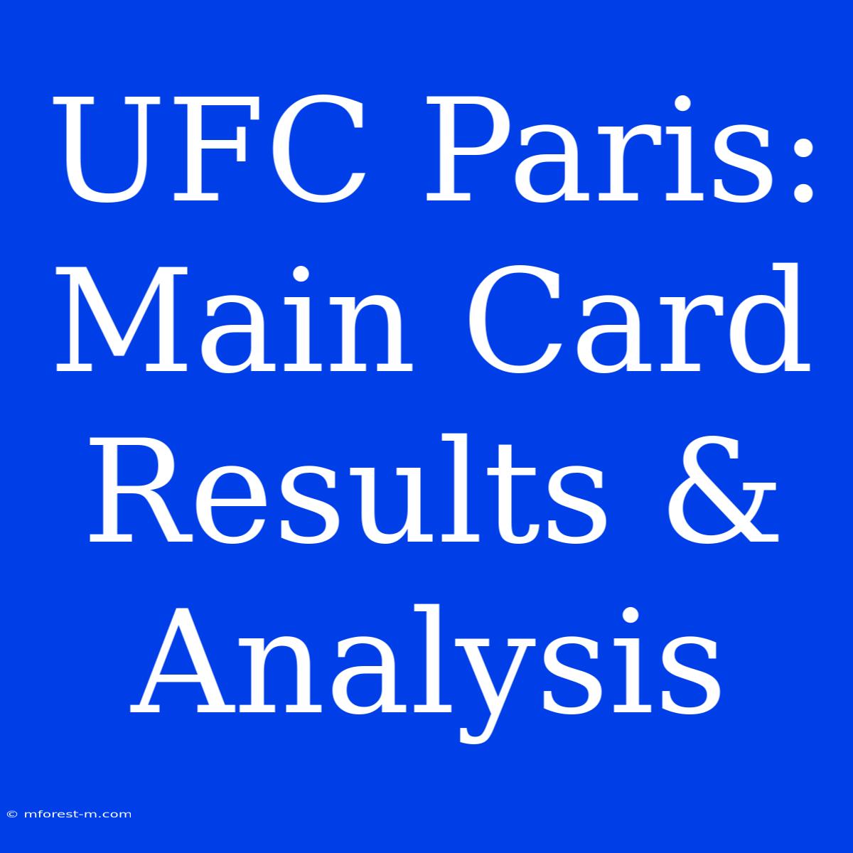 UFC Paris: Main Card Results & Analysis 