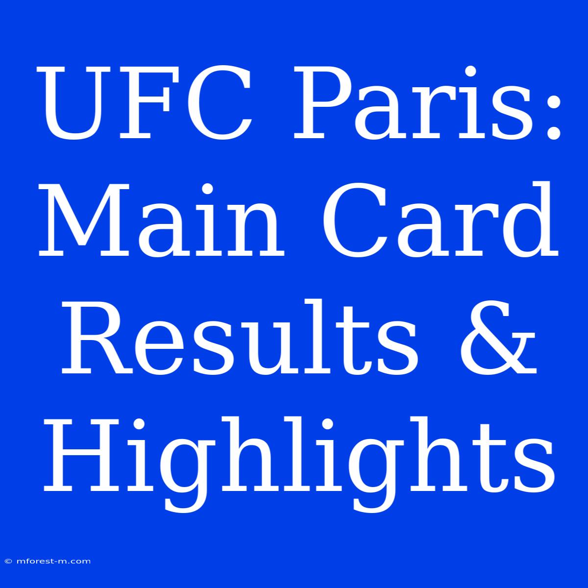 UFC Paris: Main Card Results & Highlights