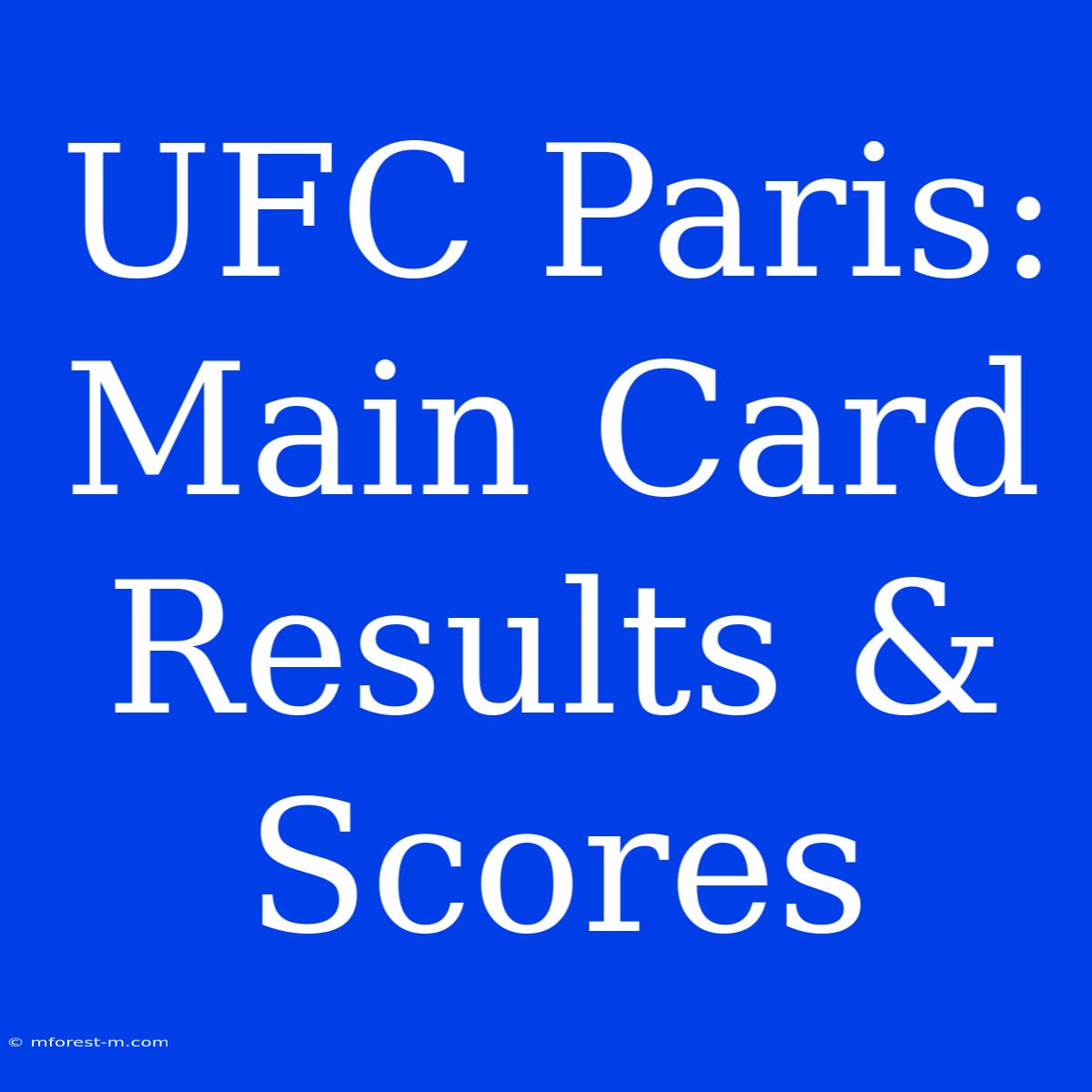 UFC Paris: Main Card Results & Scores