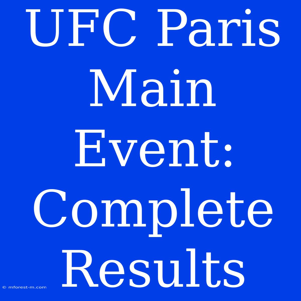 UFC Paris Main Event: Complete Results