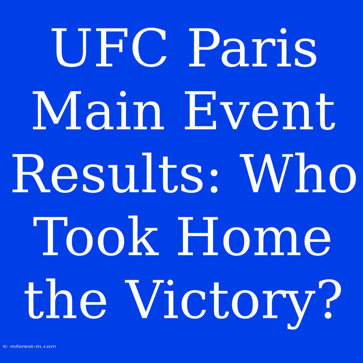 UFC Paris Main Event Results: Who Took Home The Victory?