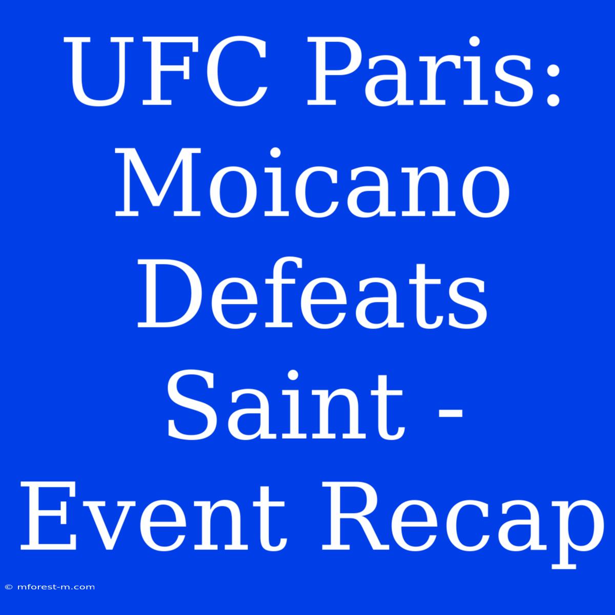 UFC Paris: Moicano Defeats Saint - Event Recap