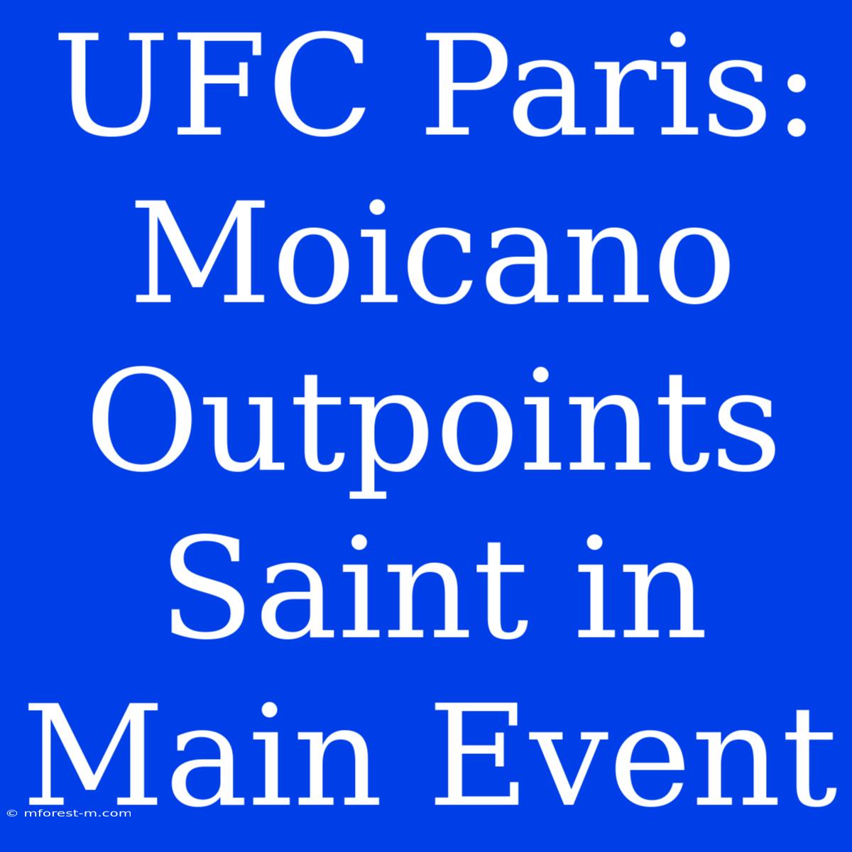 UFC Paris: Moicano Outpoints Saint In Main Event