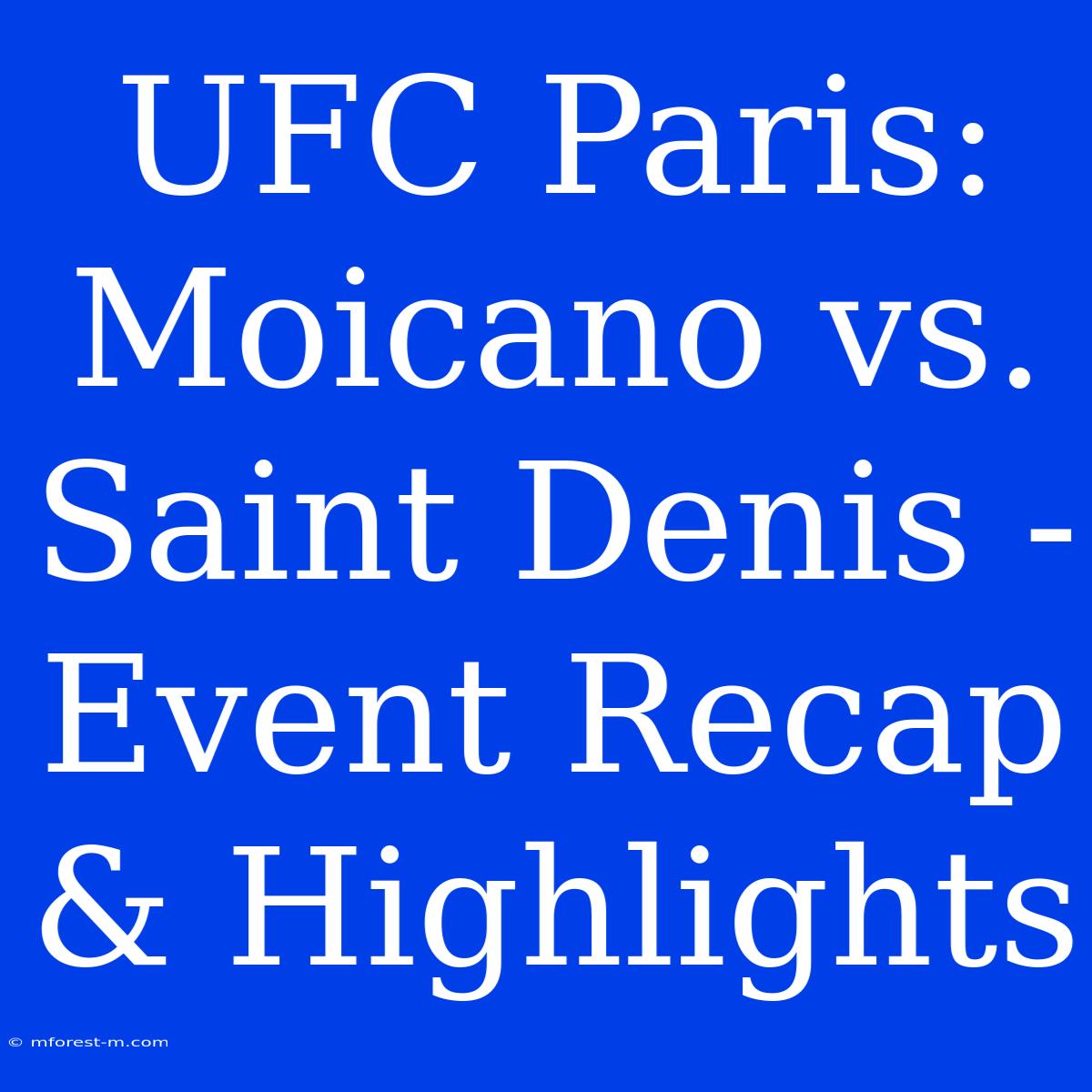 UFC Paris: Moicano Vs. Saint Denis - Event Recap & Highlights