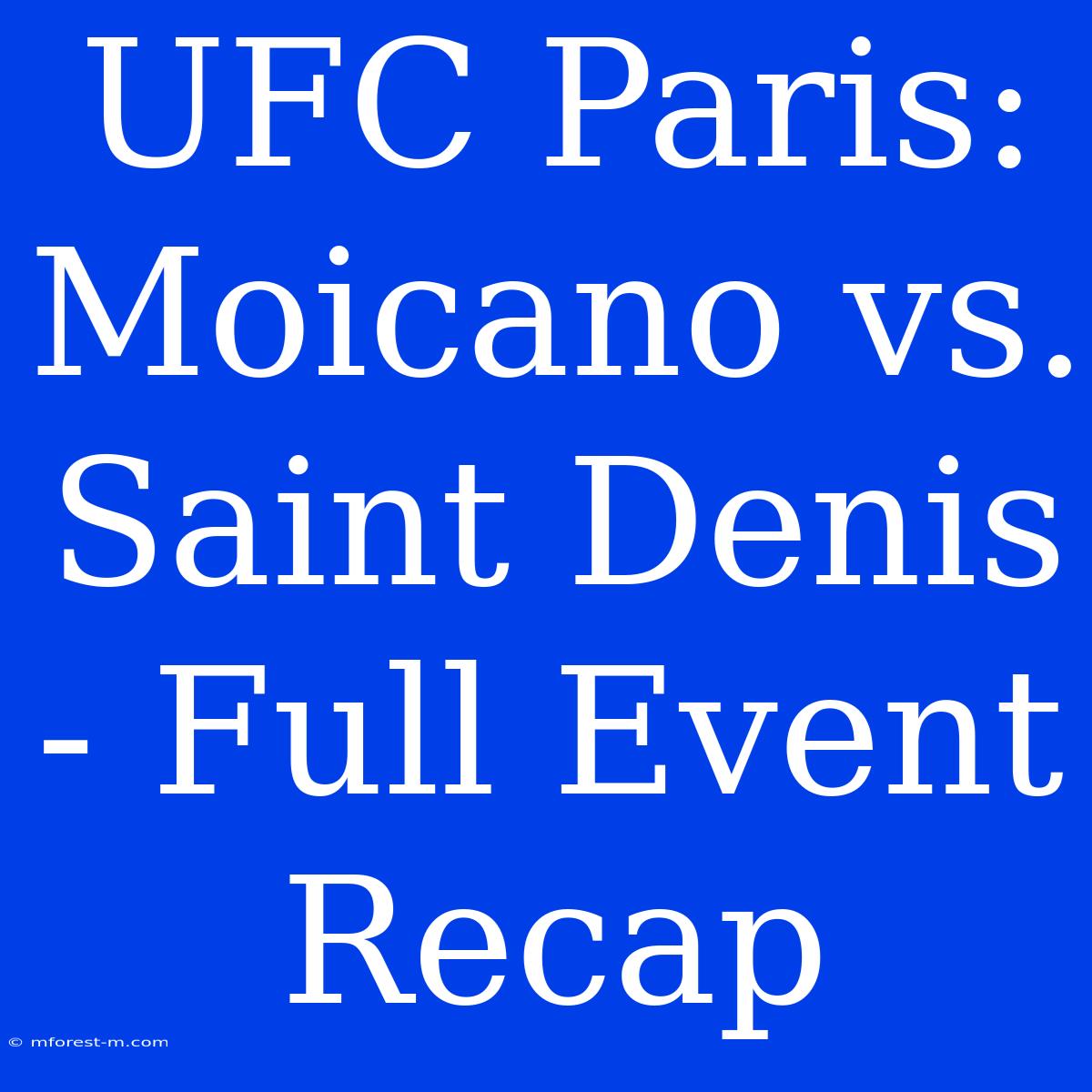 UFC Paris: Moicano Vs. Saint Denis - Full Event Recap 